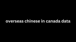 overseas chinese in canada data 