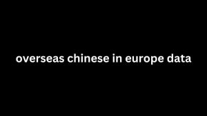 overseas chinese in europe data