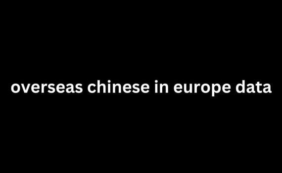 overseas chinese in europe data